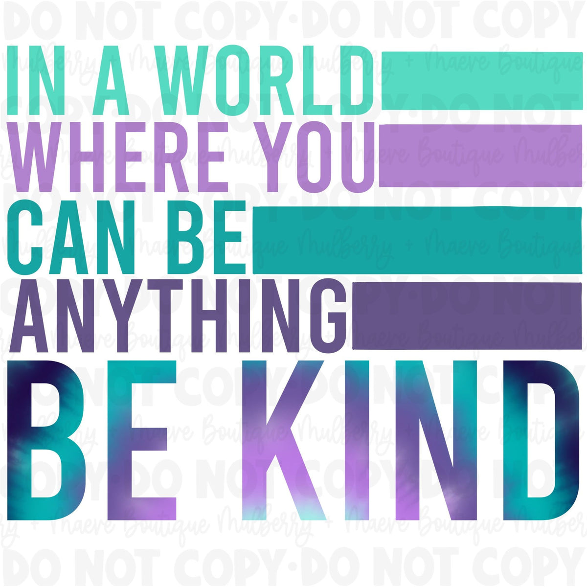 In A World Where You Can Be Anything Be Kind Ready To Press DTF Transfer | World Kindness
