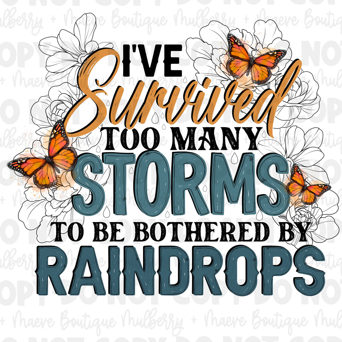 Surviving Storms DTF Transfer for Blank Apparel. Positive, Encouragement, Powerful Shirt Ideas. Rain, Storm Ideas.