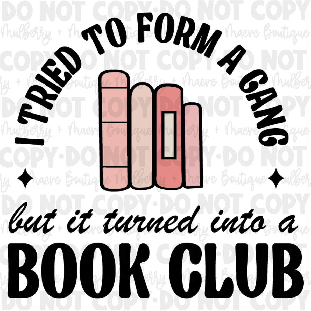 DTF Print Transfers | Ready To Press | I Tried To Form A Gang But It Turned Into A Book Club | Books