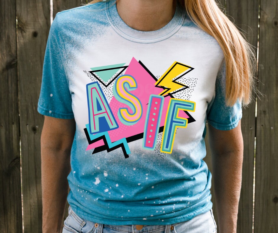 DTF Transfers | Ready To Press | Sublimation |As If | Retro | 90's