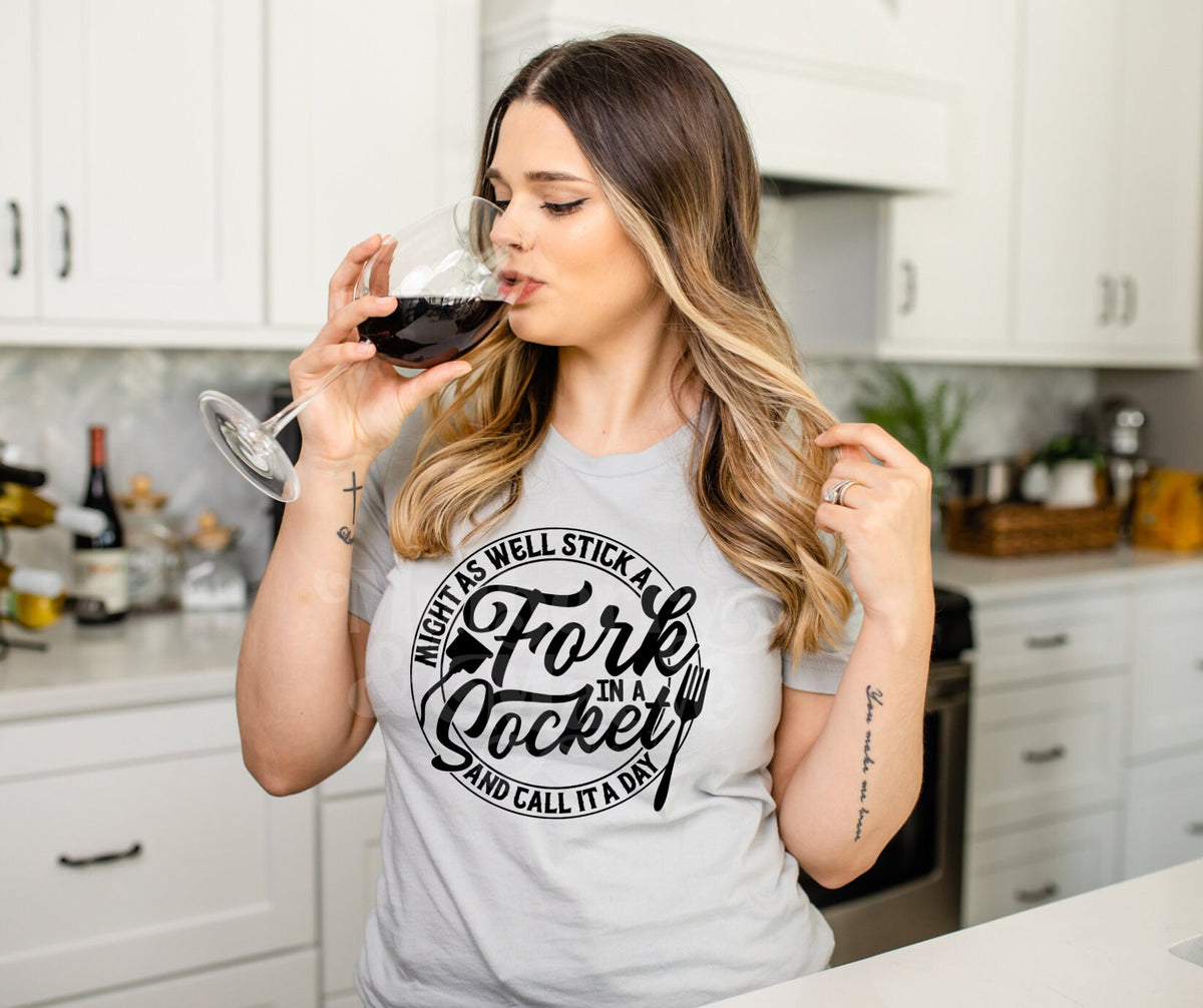 DTF Transfers, Sublimation, Ready To Press, Might As Well Stick A Fork In A Socket And Call It A Day, Funny