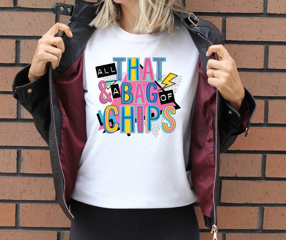 DTF Transfers | Ready To Press | Sublimation | All That &amp; A Bag Of Chips | Retro | 90's