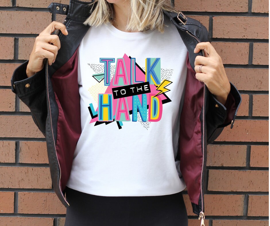 DTF Transfers | Ready To Press | Sublimation | Talk To The Hand | Retro | 90's