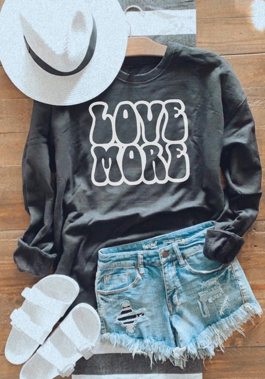 Love More Sweatshirt