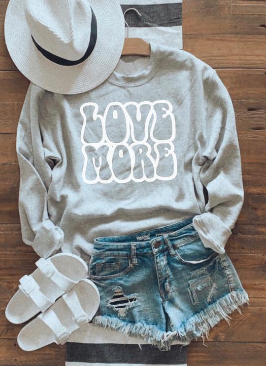 Love More Sweatshirt