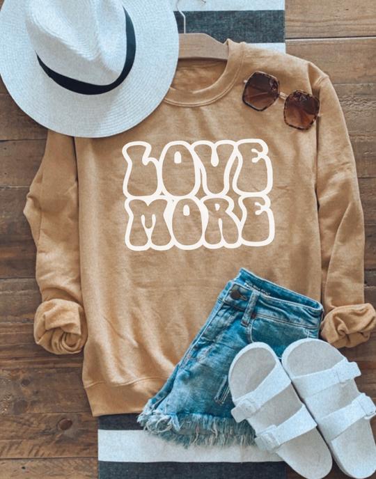 Love More Sweatshirt